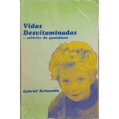 VIDAS DESVITAMINADAS: HISTORIAS DEL COTIDIANO.