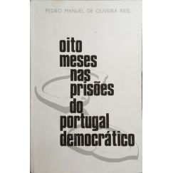 OITO MESES EN LAS PRISIONES DEL PORTUGAL DEMOCRÁTICO (1974-75). [C/DED.]