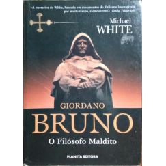 GÍORDANO BRUNO, The Accursed Philosopher.