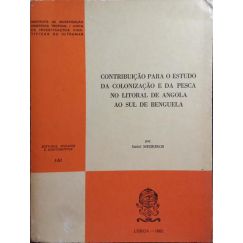 CONTRIBUCIÓN PARA EL ESTUDIO DE LA COLONIZACIÓN Y DE LA PESCA EN EL LITORAL DE ANGOLA AL SUR DE BENGUELA.