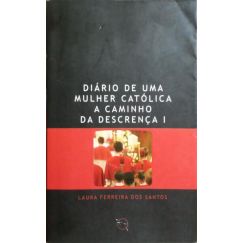 DIARIO DE UNA MUJER CATÓLICA EN CAMINO A LA DESCREENCIA.