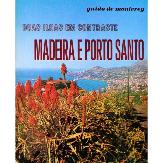 MADEIRA Y PORTO SANTO. DOS ISLAS EN CONTRASTE. [2.ª EDIÇÃO]
