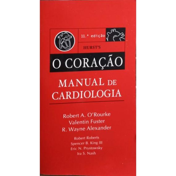 HURST'S, EL CORAZÓN. MANUAL DE CARDIOLOGÍA. [11.ª EDICIÓN]