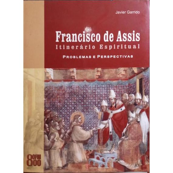 FRANCISCO DE ASÍS: ITINERARIO ESPIRITUAL, PROBLEMAS Y PERSPECTIVAS.