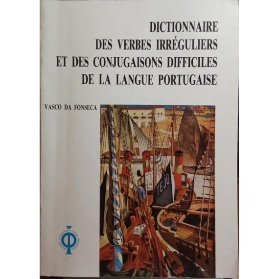 DICCIONARIO DE LOS VERBOS IRREGULARES Y DE LAS CONJUGACIONES DIFÍCILES DE LA LENGUA PORTUGUESA.