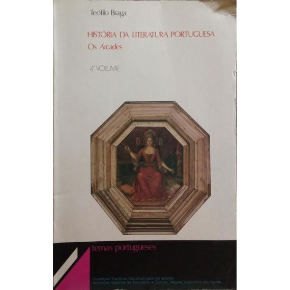 HISTORIA DE LA LITERATURA PORTUGUESA, LOS ÁRCADES. [4.º VOL.]