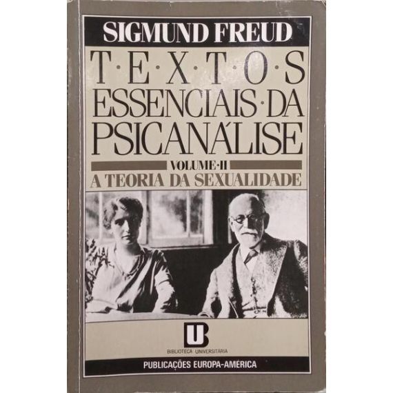 TEXTOS ESENCIALES DEL PSICOANÁLISIS: II - LA TEORÍA DE LA SEXUALIDAD.