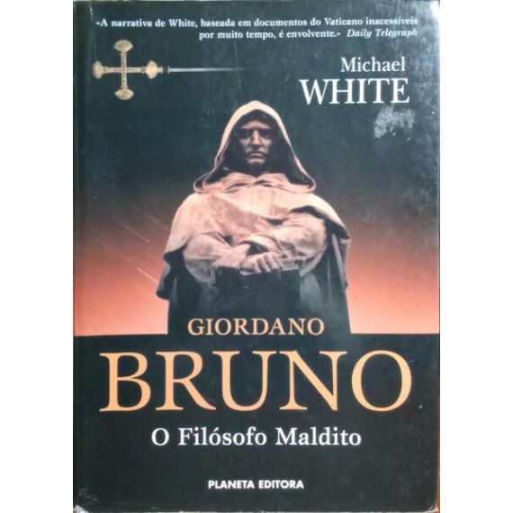 GÍORDANO BRUNO, EL FILÓSOFO MALDITO.