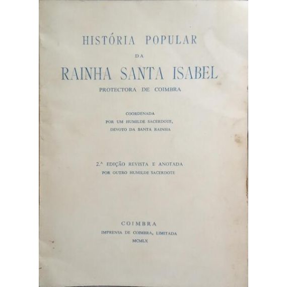 Historia Popular de la Reina Santa Isabel, Protectora de Coimbra.