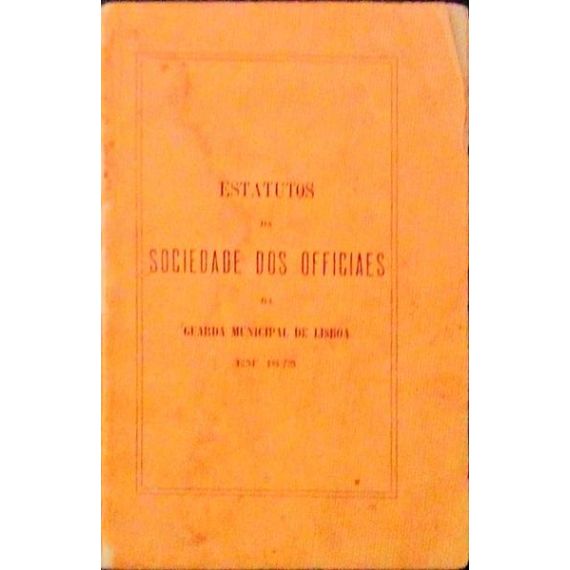 ESTATUTOS DE LA SOCIEDAD DE LOS OFICIALES DE LA GUARDIA MUNICIPAL DE LISBOA EN 1875.